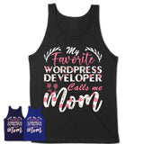 My Favorite Wordpress Developer Calls Me Mom Shirt Floral Flowers Mothers Day Gifts