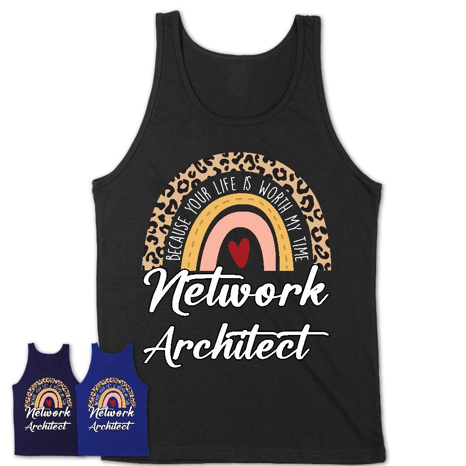 Network Architect Because Your Life Worth My Time Rainbow T-Shirt
