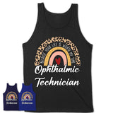 Ophthalmic Technician Because Your Life Worth My Time Rainbow T-Shirt