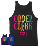 Order Clerk Rainbow Lettering Heart Shirt, Employee Appreciation Gifts
