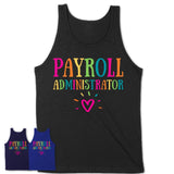 Payroll Administrator Rainbow Lettering Heart Shirt, Employee Appreciation Gifts