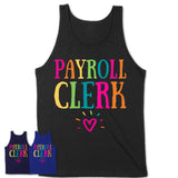 Payroll Clerk Rainbow Lettering Heart Shirt, Employee Appreciation Gifts