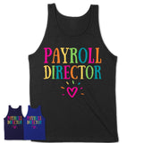 Payroll Director Rainbow Lettering Heart Shirt, Employee Appreciation Gifts