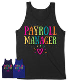 Payroll Manager Rainbow Lettering Heart Shirt, Employee Appreciation Gifts