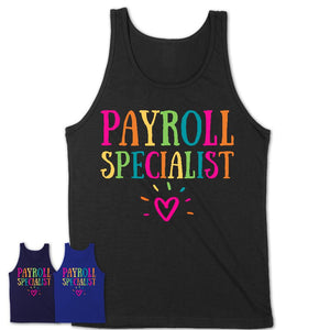 Payroll Specialist Rainbow Lettering Heart Shirt, Employee Appreciation Gifts