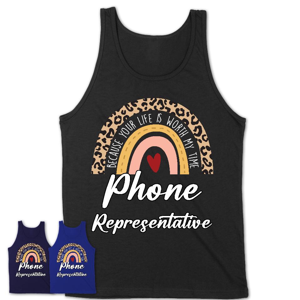 Phone Representative Because Your Life Worth My Time Rainbow T-Shirt