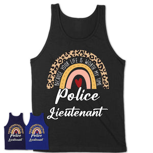 Police Lieutenant Because Your Life Worth My Time Rainbow T-Shirt