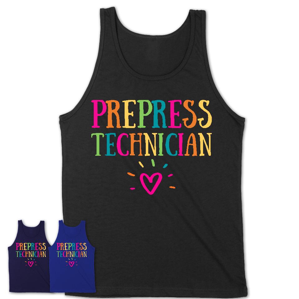 Prepress Technician Rainbow Lettering Heart Shirt, Employee Appreciation Gifts
