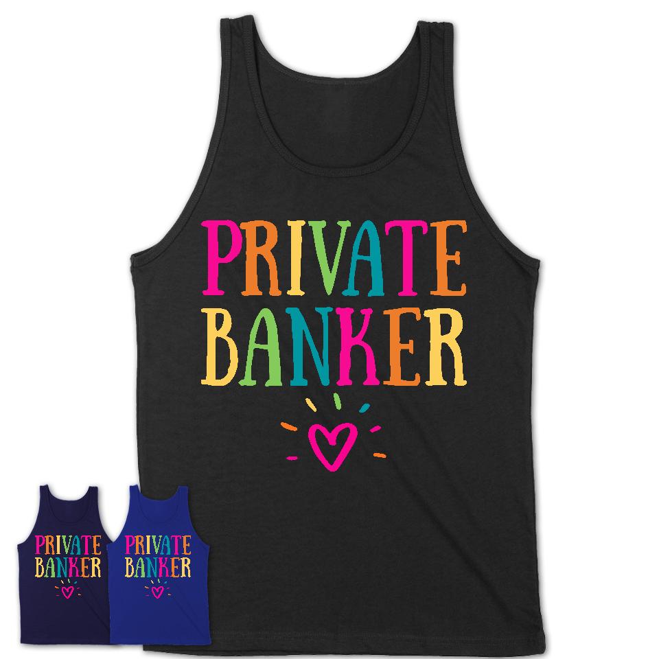 Private Banker Rainbow Lettering Heart Shirt, Employee Appreciation Gifts