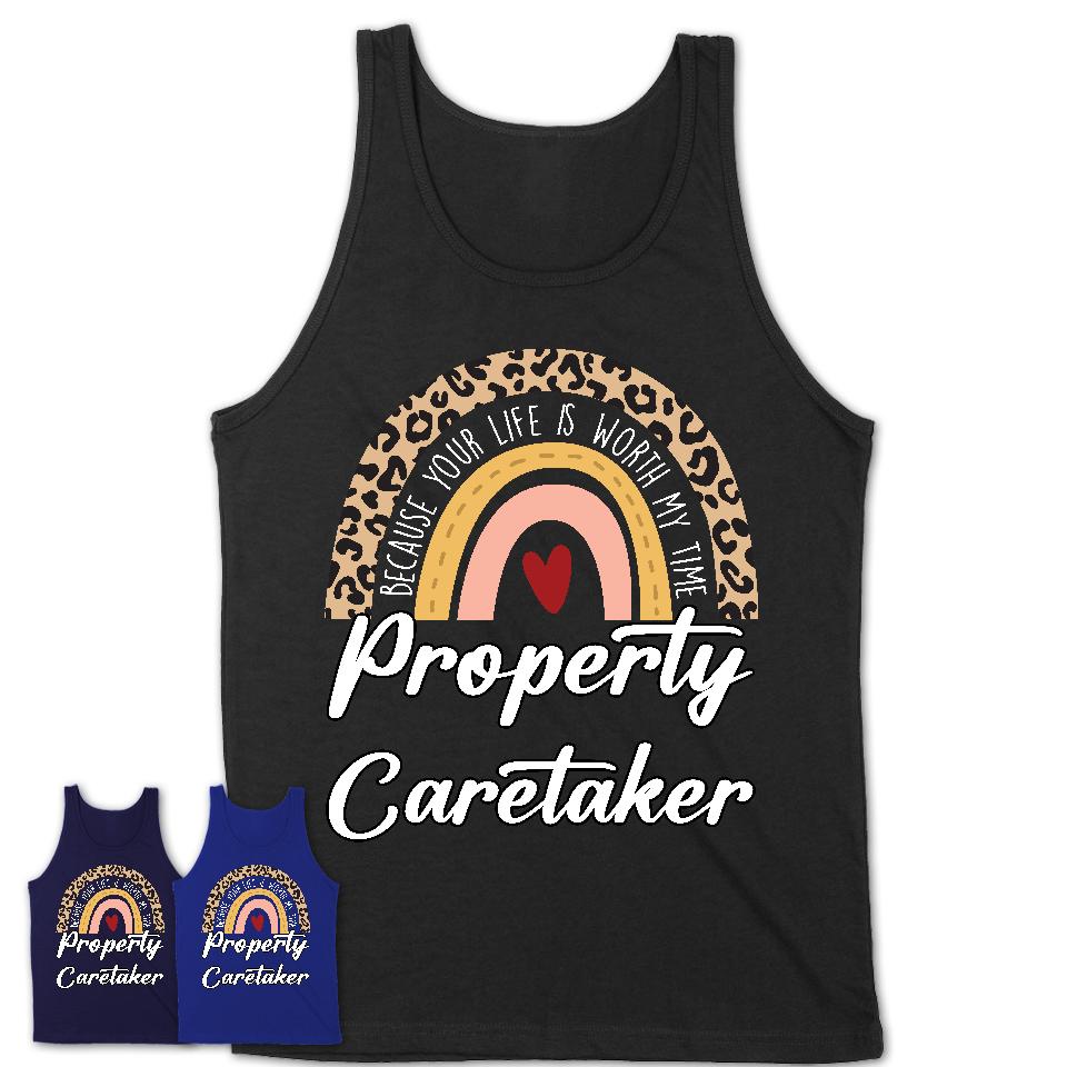 Property Caretaker Because Your Life Worth My Time Rainbow T-Shirt