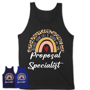 Proposal Specialist Because Your Life Worth My Time Rainbow T-Shirt