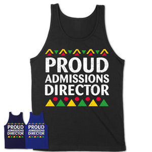 Proud Admissions Director Africa Pride Black History Month T-Shirt