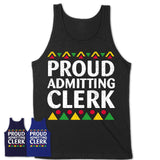 Proud Admitting Clerk Africa Pride Black History Month T-Shirt