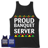 Proud Banquet Server Africa Pride Black History Month T-Shirt