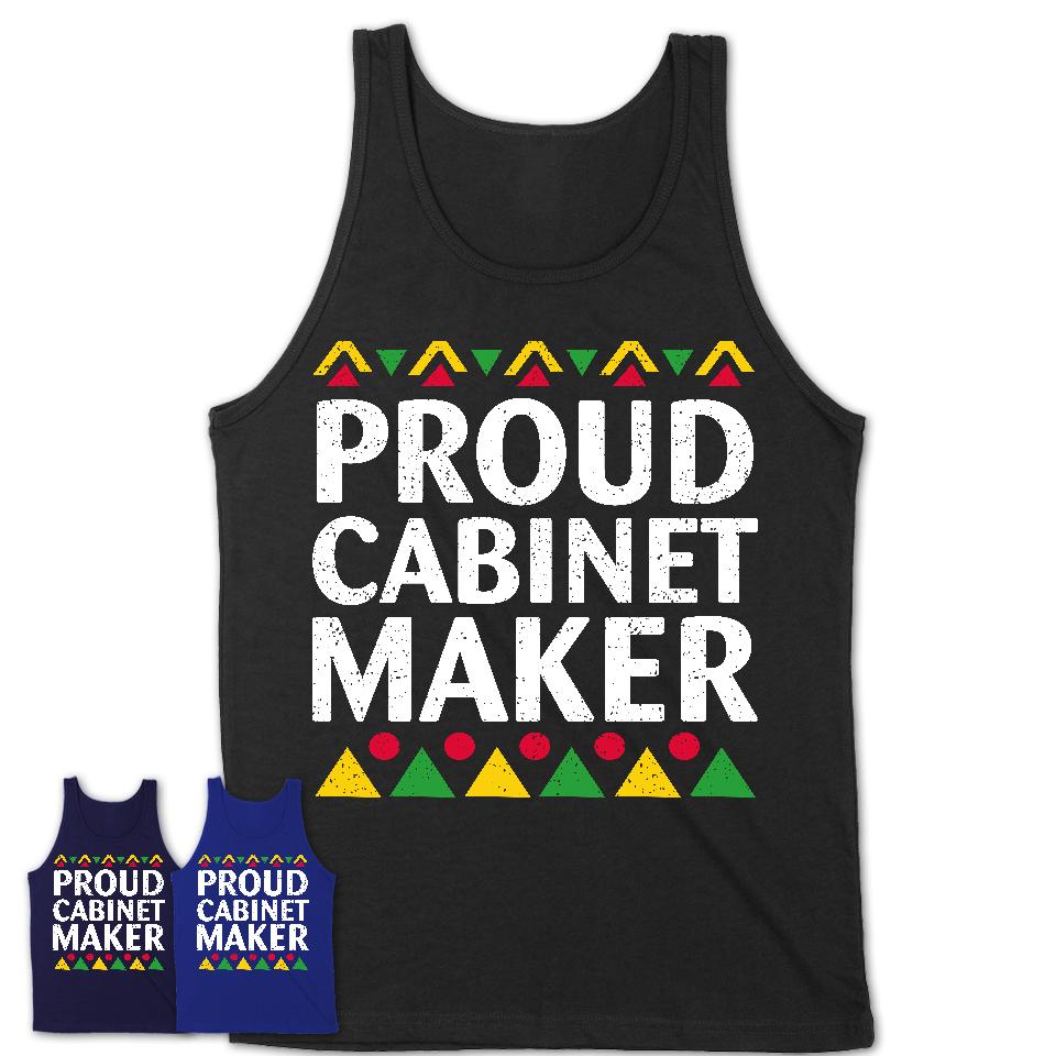 Proud Cabinet Maker Africa Pride Black History Month T-Shirt