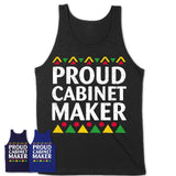 Proud Cabinet Maker Africa Pride Black History Month T-Shirt