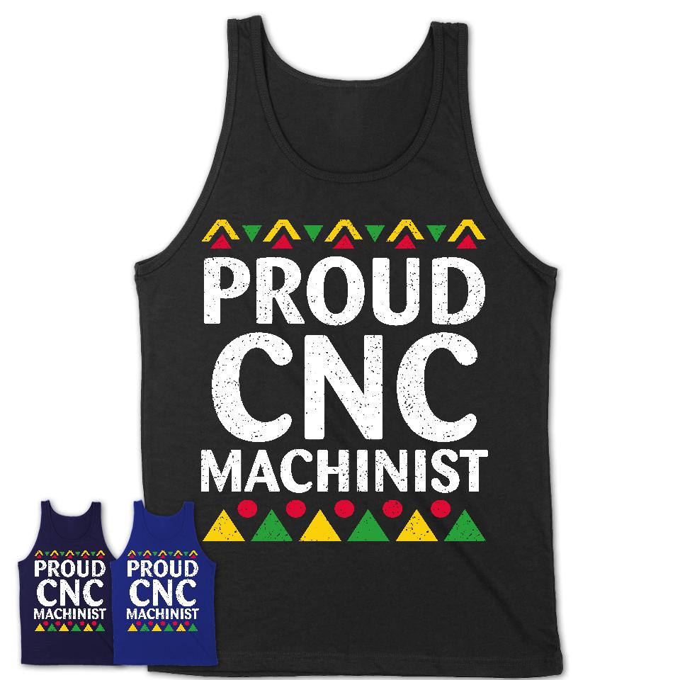 Proud Cnc Machinist Africa Pride Black History Month T-Shirt