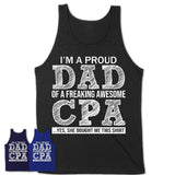 Proud Dad of A Freaking Awesome Daughter CPA Shirt, Father Day Gift from Daughter, Funny Shirt For Dad