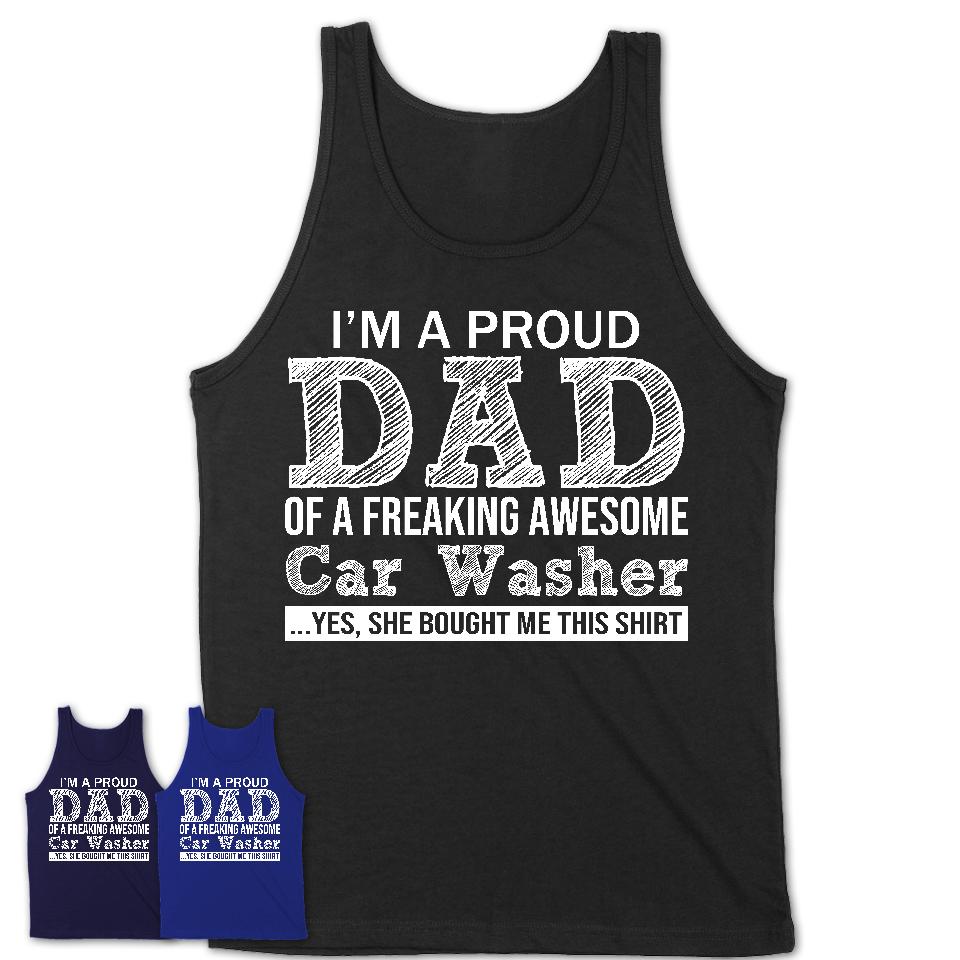Proud Dad of A Freaking Awesome Daughter Car Washer Shirt, Father Day Gift from Daughter, Funny Shirt For Dad