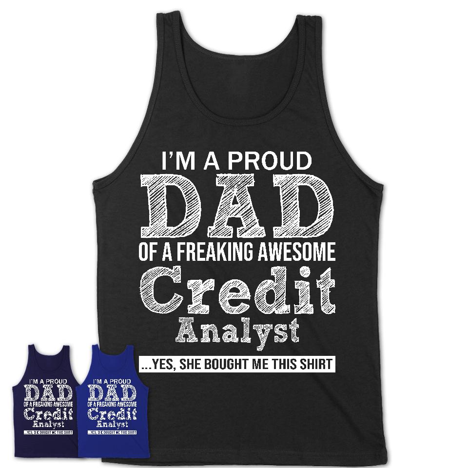 Proud Dad of A Freaking Awesome Daughter Credit Analyst Shirt, Father Day Gift from Daughter, Funny Shirt For Dad