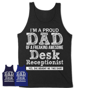 Proud Dad of A Freaking Awesome Daughter Desk Receptionist Shirt, Father Day Gift from Daughter, Funny Shirt For Dad
