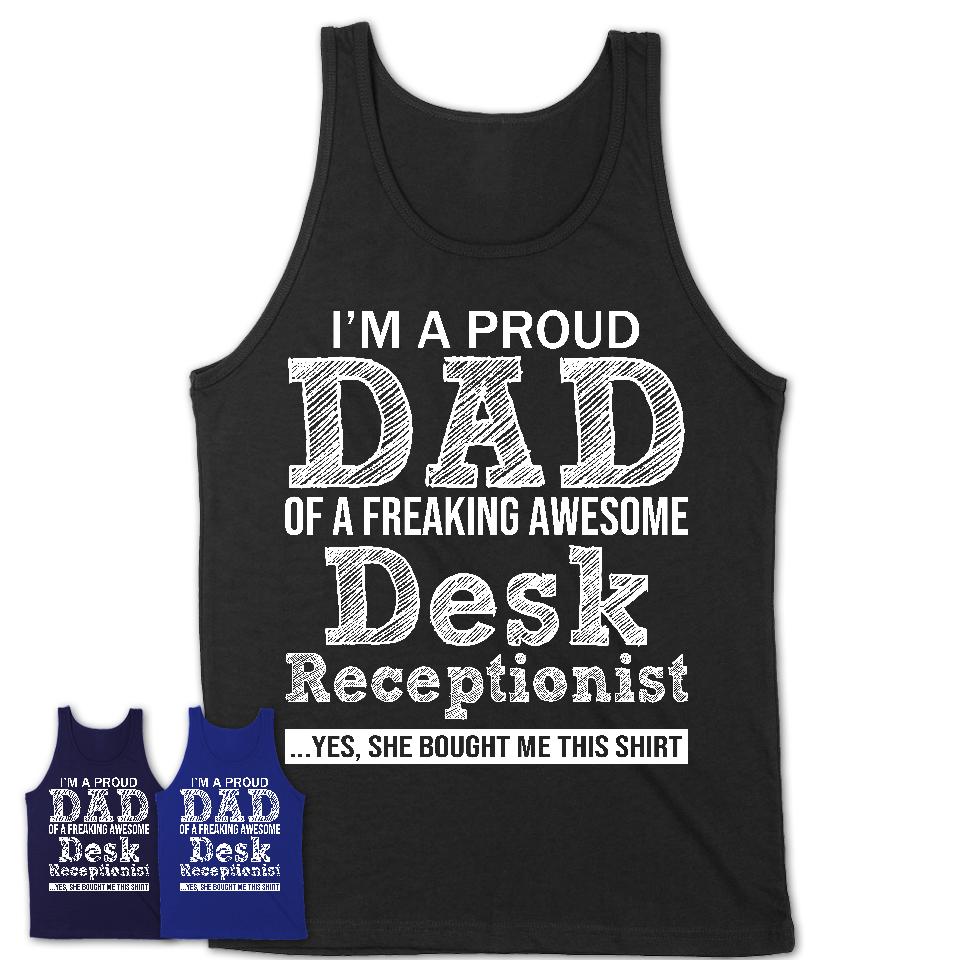 Proud Dad of A Freaking Awesome Daughter Desk Receptionist Shirt, Father Day Gift from Daughter, Funny Shirt For Dad