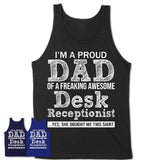 Proud Dad of A Freaking Awesome Daughter Desk Receptionist Shirt, Father Day Gift from Daughter, Funny Shirt For Dad