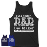 Proud Dad of A Freaking Awesome Daughter Die Maker Shirt, Father Day Gift from Daughter, Funny Shirt For Dad