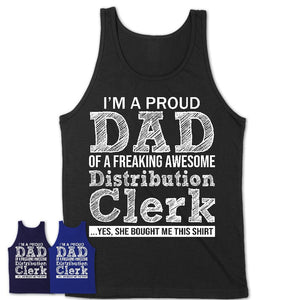 Proud Dad of A Freaking Awesome Daughter Distribution Clerk Shirt, Father Day Gift from Daughter, Funny Shirt For Dad