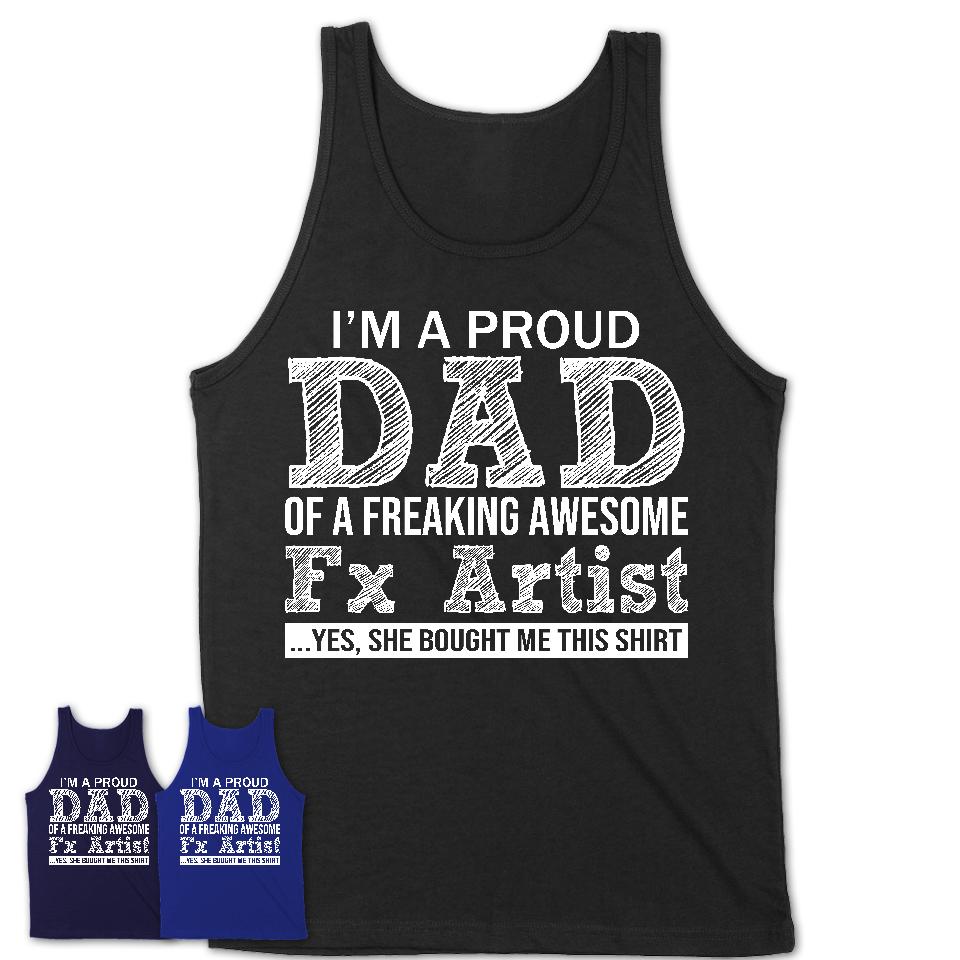 Proud Dad of A Freaking Awesome Daughter Fx Artist Shirt, Father Day Gift from Daughter, Funny Shirt For Dad