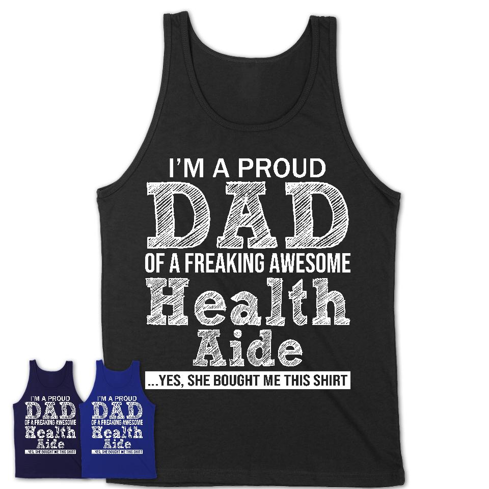 Proud Dad of A Freaking Awesome Daughter Health Aide Shirt, Father Day Gift from Daughter, Funny Shirt For Dad