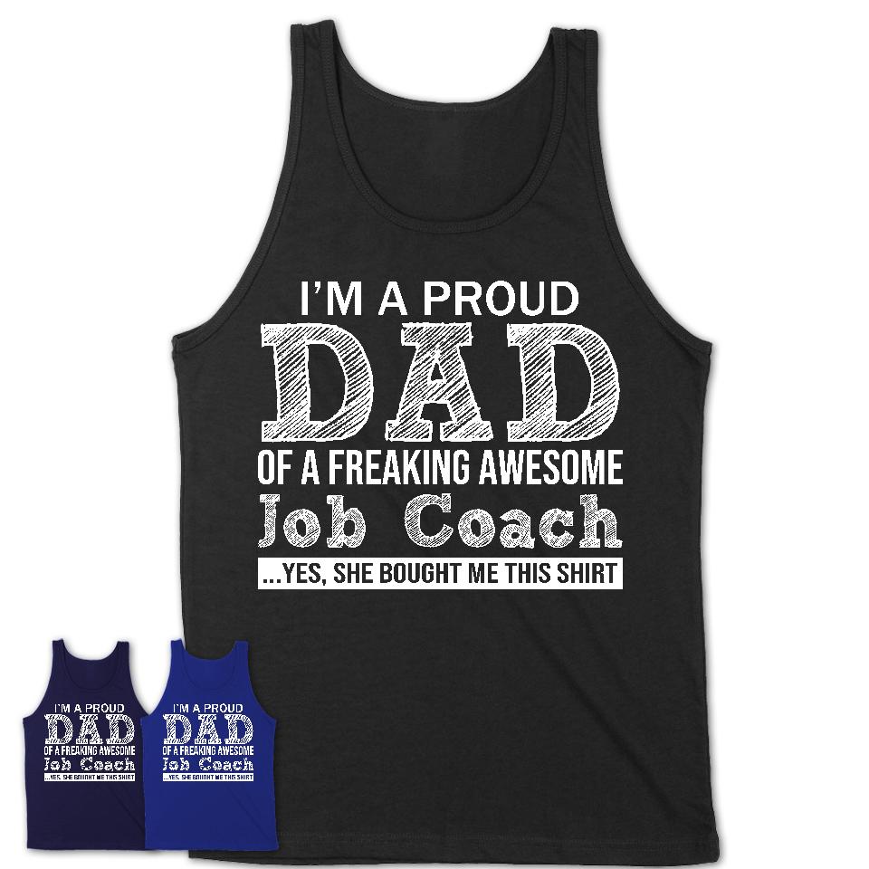 Proud Dad of A Freaking Awesome Daughter Job Coach Shirt, Father Day Gift from Daughter, Funny Shirt For Dad