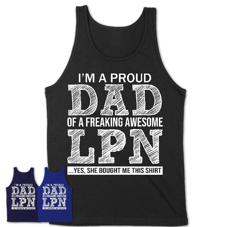 Proud Dad of A Freaking Awesome Daughter LPN Shirt, Father Day Gift from Daughter, Funny Shirt For Dad