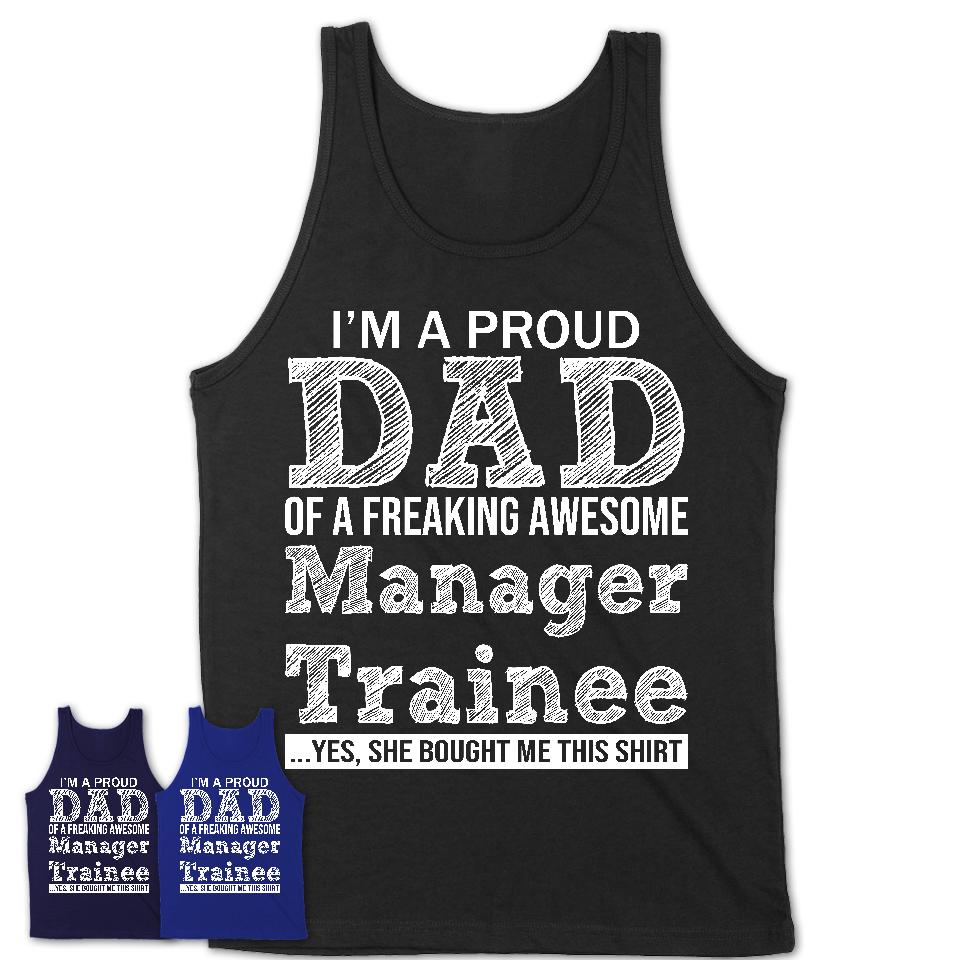 Proud Dad of A Freaking Awesome Daughter Manager Trainee Shirt, Father Day Gift from Daughter, Funny Shirt For Dad