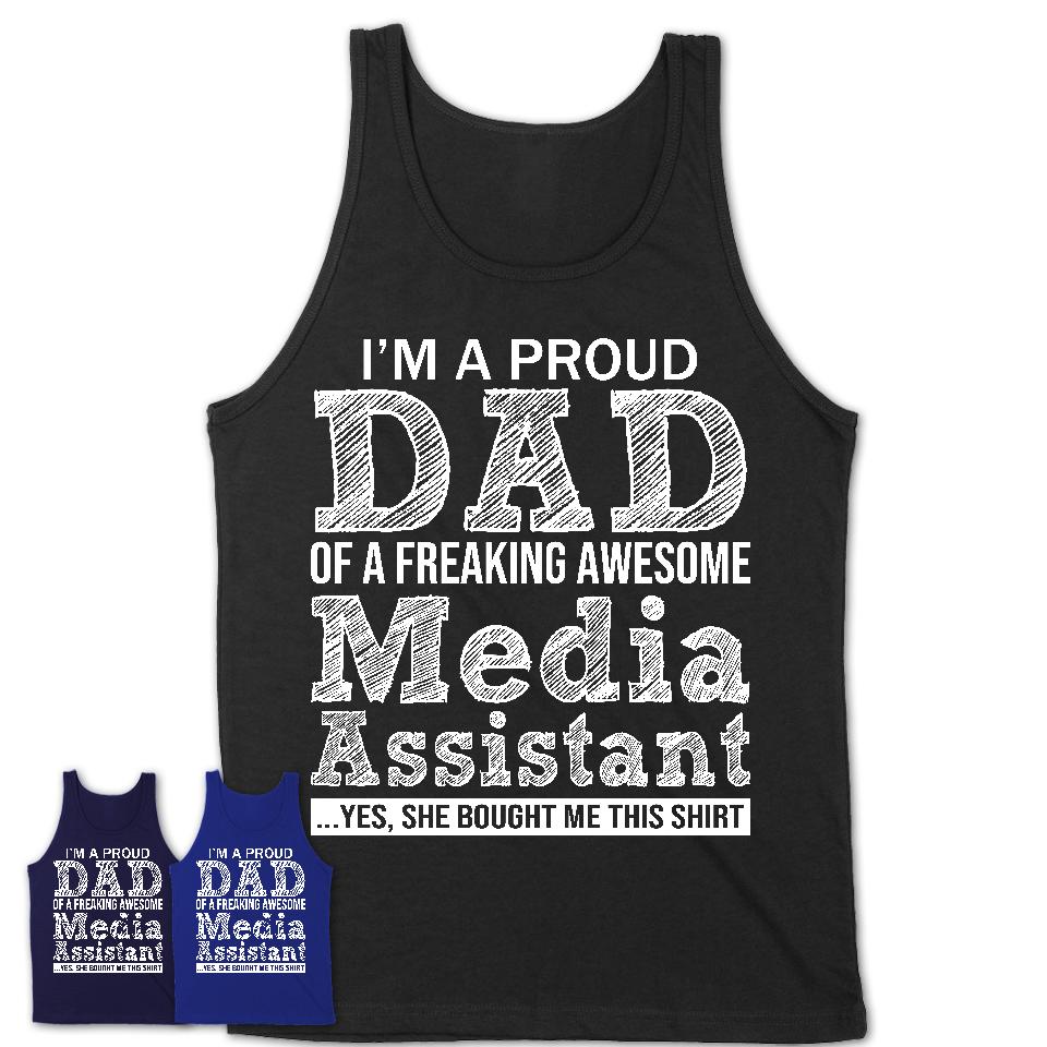 Proud Dad of A Freaking Awesome Daughter Media Assistant Shirt, Father Day Gift from Daughter, Funny Shirt For Dad