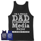 Proud Dad of A Freaking Awesome Daughter Media Buyer Shirt, Father Day Gift from Daughter, Funny Shirt For Dad