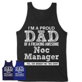 Proud Dad of A Freaking Awesome Daughter Noc Manager Shirt, Father Day Gift from Daughter, Funny Shirt For Dad