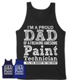 Proud Dad of A Freaking Awesome Daughter Paint Technician Shirt, Father Day Gift from Daughter, Funny Shirt For Dad