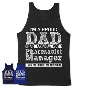 Proud Dad of A Freaking Awesome Daughter Pharmacist Manager Shirt, Father Day Gift from Daughter, Funny Shirt For Dad