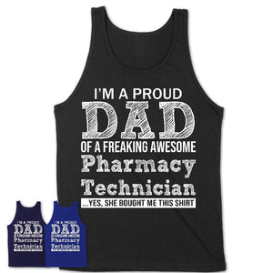 Proud Dad of A Freaking Awesome Daughter Pharmacy Technician Shirt, Father Day Gift from Daughter, Funny Shirt For Dad