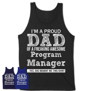 Proud Dad of A Freaking Awesome Daughter Program Manager Shirt, Father Day Gift from Daughter, Funny Shirt For Dad