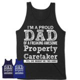 Proud Dad of A Freaking Awesome Daughter Property Caretaker Shirt, Father Day Gift from Daughter, Funny Shirt For Dad
