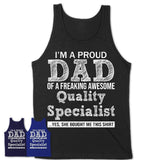 Proud Dad of A Freaking Awesome Daughter Quality Specialist Shirt, Father Day Gift from Daughter, Funny Shirt For Dad