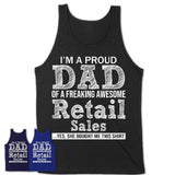 Proud Dad of A Freaking Awesome Daughter Retail Sales Shirt, Father Day Gift from Daughter, Funny Shirt For Dad