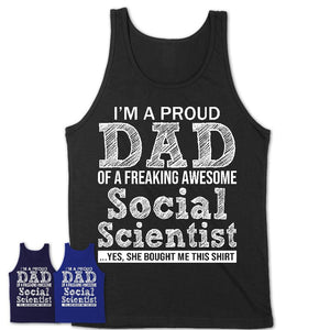 Proud Dad of A Freaking Awesome Daughter Social Scientist Shirt, Father Day Gift from Daughter, Funny Shirt For Dad