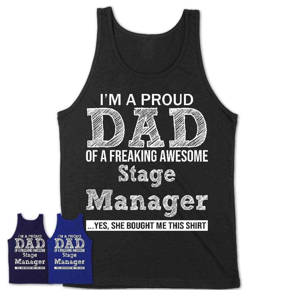 Proud Dad of A Freaking Awesome Daughter Stage Manager Shirt, Father Day Gift from Daughter, Funny Shirt For Dad