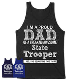 Proud Dad of A Freaking Awesome Daughter State Trooper Shirt, Father Day Gift from Daughter, Funny Shirt For Dad