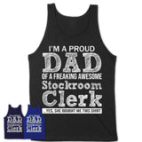 Proud Dad of A Freaking Awesome Daughter Stockroom Clerk Shirt, Father Day Gift from Daughter, Funny Shirt For Dad