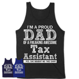 Proud Dad of A Freaking Awesome Daughter Tax Assistant Shirt, Father Day Gift from Daughter, Funny Shirt For Dad