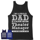 Proud Dad of A Freaking Awesome Daughter Theater Manager Shirt, Father Day Gift from Daughter, Funny Shirt For Dad